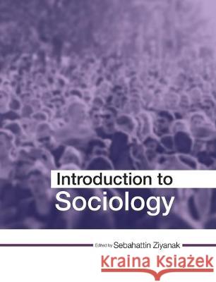 Introduction to Sociology Sebahattin Ziyanak 9781516596287 Cognella Academic Publishing