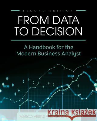 From Data to Decision: A Handbook for the Modern Business Analyst Marco Vriens Chad Vidden 9781516598113 Cognella Academic Publishing
