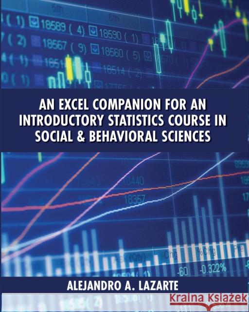 An Excel Companion for an Introductory Statistics Course in Social and Behavioral Sciences Alejandro A. Lazarte 9781516599080 Cognella Academic Publishing