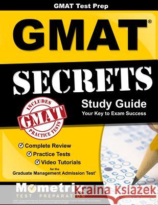 GMAT Test Prep: GMAT Secrets Study Guide: Complete Review, Practice Tests, Video Tutorials for the Graduate Management Admission Test Gmat Exam Secrets Test Prep Team         Mometrix Media LLC 9781516702282 