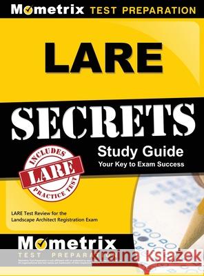 LARE Secrets: LARE Test Review for the Landscape Architect Registration Exam Mometrix Landscape Architect Test Team 9781516705498 Mometrix Media LLC