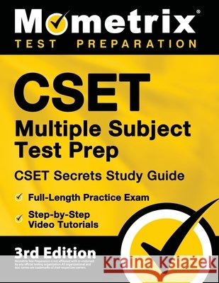 CSET Multiple Subject Test Prep - CSET Secrets Study Guide, Full-Length Practice Exam, Step-by-Step Review Video Tutorials: [3rd Edition] Matthew Bowling 9781516718153