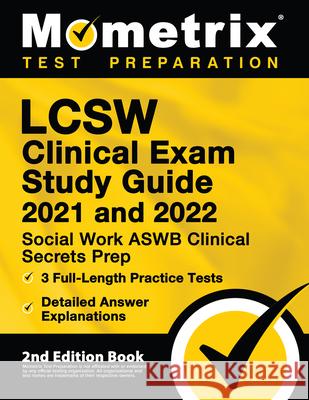 LCSW Clinical Exam Study Guide 2021 and 2022 - Social Work ASWB Clinical Secrets Prep, Full-Length Practice Test, Detailed Answer Explanations: [2nd E Matthew Bowling 9781516718221