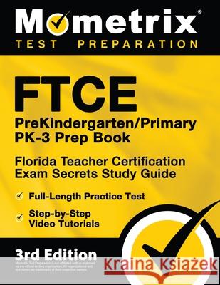FTCE PreKindergarten / Primary PK-3 Prep Book - Florida Teacher Certification Exam Secrets Study Guide, Full-Length Practice Test, Step-by-Step Video Matthew Bowling 9781516718320 Mometrix Media LLC