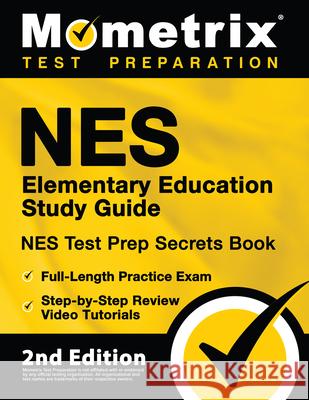 NES Elementary Education Study Guide - NES Test Prep Secrets Book, Full-Length Practice Exam, Step-by-Step Review Video Tutorials: [2nd Edition] Matthew Bowling 9781516718450 Mometrix Media LLC