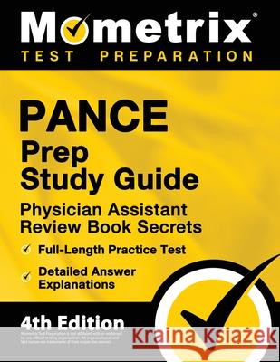 PANCE Prep Study Guide - Physician Assistant Review Book Secrets, Full-Length Practice Test, Detailed Answer Explanations: [4th Edition] Matthew Bowling 9781516718467 Mometrix Media LLC