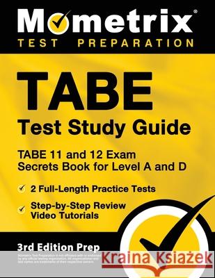 TABE Test Study Guide - TABE 11 and 12 Secrets Book for Level A and D, 2 Full-Length Practice Exams, Step-by-Step Review Video Tutorials: [3rd Edition Matthew Bowling 9781516718597 Mometrix Media LLC