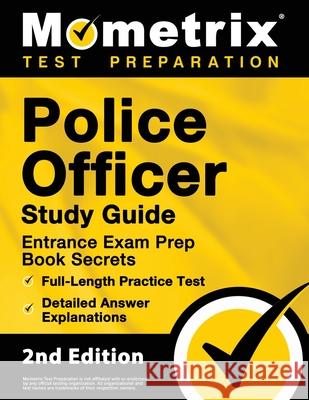 Police Officer Exam Study Guide - Police Entrance Prep Book Secrets, Full-Length Practice Test, Detailed Answer Explanations: [2nd Edition] Matthew Bowling 9781516719020