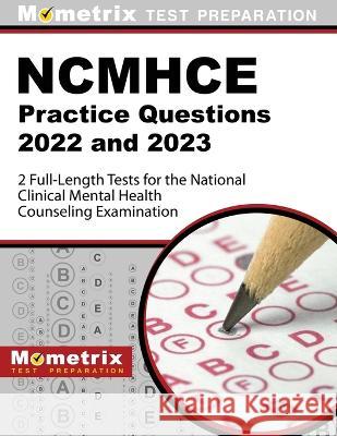 NCMHCE Practice Questions 2022 and 2023 - 2 Full-Length Tests for the National Clinical Mental Health Counseling Examination: [3rd Edition] Matthew Bowling 9781516720712