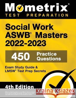 Social Work ASWB Masters Exam Study Guide 2022-2023 Secrets - 450 Practice Questions, LMSW Test Prep: [4th Edition] Matthew Bowling 9781516720729