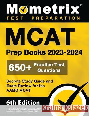 MCAT Prep Books 2023-2024 - 650+ Practice Test Questions, Secrets Study Guide and Exam Review for the AAMC MCAT: [6th Edition] Matthew Bowling 9781516721979 Mometrix Media LLC