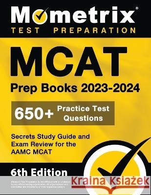 MCAT Prep Books 2023-2024 - 650+ Practice Test Questions, Secrets Study Guide and Exam Review for the AAMC MCAT: [6th Edition] Matthew Bowling 9781516721979