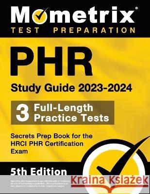 PHR Study Guide 2023-2024 - 3 Full-Length Practice Tests, Secrets Prep Book for the HRCI PHR Certification Exam: [5th Edition] Matthew Bowling 9781516722051
