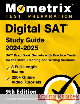 Digital SAT Study Guide 2024-2025 - 3 Full-Length Exams, 200+ Online Video Tutorials, SAT Prep Book Secrets with Practice Tests for the Math, Reading Matthew Bowling 9781516725618