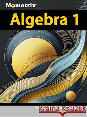 Algebra 1 Textbook, Mometrix, Student Edition Matthew Bowling 9781516727476 Mometrix Media LLC