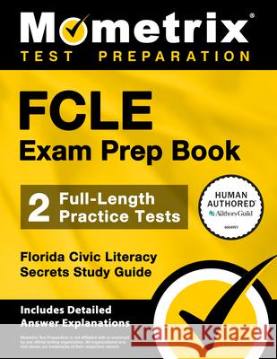 Fcle Exam Prep Book - 2 Full-Length Practice Tests, Florida Civic Literacy Secrets Study Guide: [Includes Detailed Answer Explanations] Matthew Bowling 9781516728145
