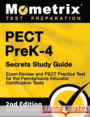 Pect Prek-4 Secrets Study Guide - Exam Review and Pect Practice Test for the Pennsylvania Educator Certification Tests: [2nd Edition] Mometrix Test Prep 9781516736942 Mometrix Media LLC
