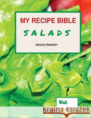 My Recipe Bible - Salads: Private Property Matthias Mueller 9781516801800