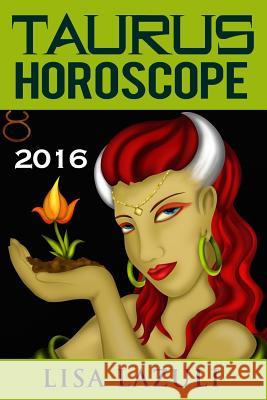 Taurus Horoscope 2016 Lisa Lazuli 9781516801817