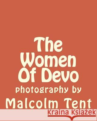 The Women Of Devo Tent, Malcolm 9781516802692 Createspace