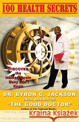 100 Health Secrets Dr Byron G. Jackson 9781516803699
