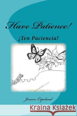 Ten Paciencia!: Have Patience! Joneen Copeland Joneen Copeland 9781516804344 Createspace Independent Publishing Platform