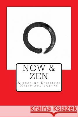 Now & Zen: A year of spiritual haiku and poetry Goode, Mark 9781516804481