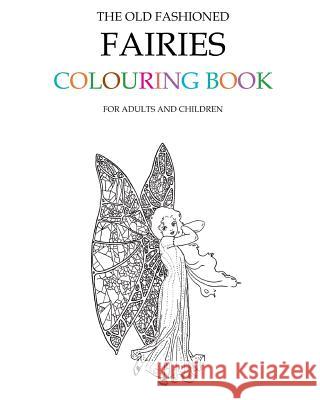 The Old Fashioned Fairies Colouring Book Hugh Morrison 9781516804603 Createspace