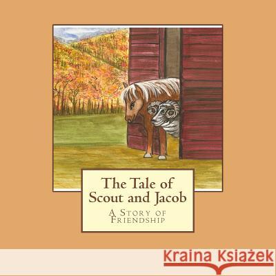 The Tale of Scout and Jacob Mary E. Bennett Joan B. Bennett 9781516805174 Createspace