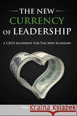 The New Currency of Leadership: A CEO's blueprint for the new economy Maryam Malek 9781516805655