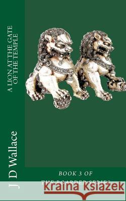 A Lion at the Gate of the Temple J. D. Wallace 9781516805914 Createspace