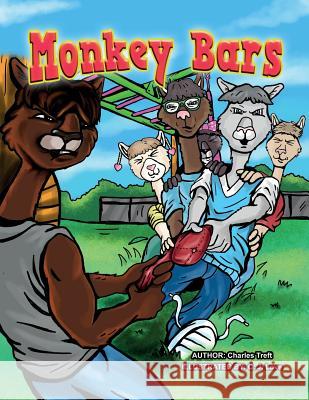 Monkey Bars MR Charles Treft MR C. J. Love 9781516807598 Createspace