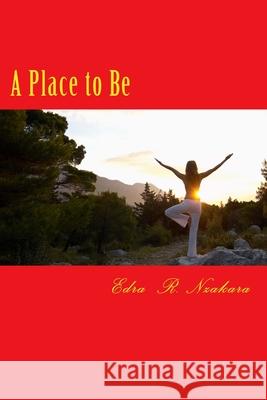 A Place to Be Edra R. Nzakara 9781516808007 Createspace Independent Publishing Platform