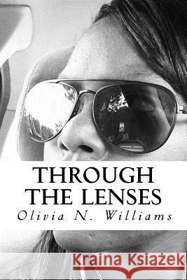 Through the Lenses Olivia N. Williams 9781516808298 Createspace