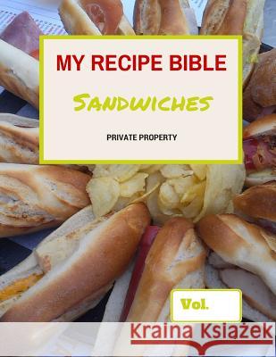 My Recipe Bible - Sandwiches: Private Property Matthias Mueller 9781516808779
