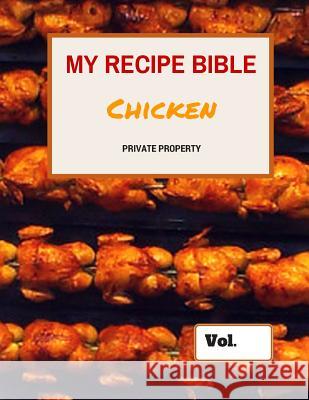 My Recipe Bible - Chicken: Private Property Matthias Mueller 9781516808953