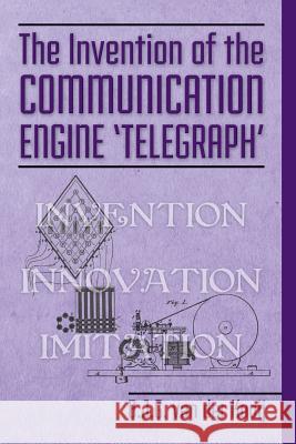 The Invention of the Communication Engine 'Telegraph' Van Der Kooij, B. J. G. 9781516811441