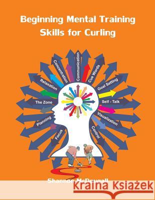 Beginning Mental Training Skills for Curling Shannon L. McDougall 9781516812431 Createspace