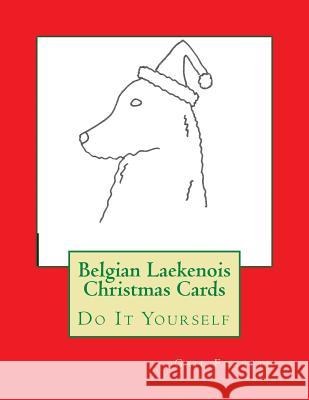 Belgian Laekenois Christmas Cards: Do It Yourself Gail Forsyth 9781516813032