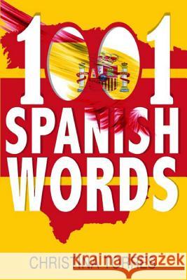 Spanish: 1001 Spanish Words, Increase Your Vocabulary with the Most Used Words in the Spanish Language Christina Torres 9781516814510 Createspace