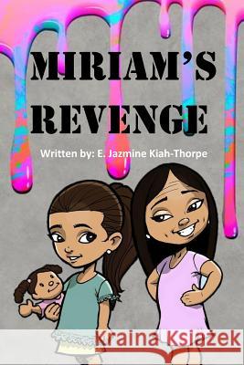 Miriam's Revenge E. Jazmine Kiah-Thorpe Leonard Green 9781516816958 Createspace