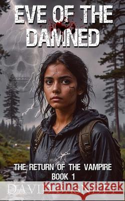 Eve of the Damned: De Omori - The Return of the Vampire Trilogy Book I Basnett, David 9781516817078