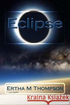 Eclipse Ertha M. Thompson 9781516817399 Createspace Independent Publishing Platform