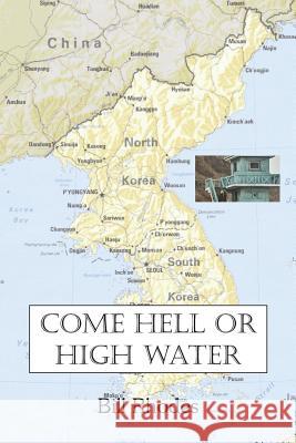 Come Hell or High Water Bill Rhodes 9781516817771 Createspace