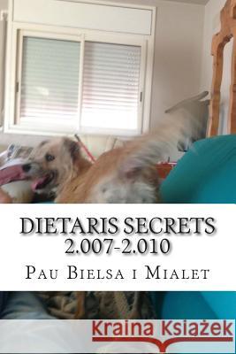 dietaris secrets 2.007-2.010: primera entrega Mialet, Pau Bielsa 9781516818648 Createspace Independent Publishing Platform