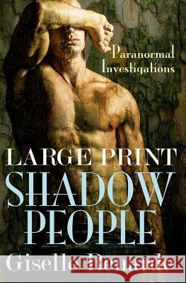 Shadow People: Large Print: A Paranormal Investigations Novelette Giselle Renarde 9781516819492 Createspace