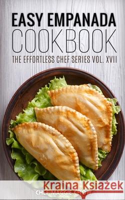Easy Empanada Cookbook Chef Maggi 9781516820399 Createspace