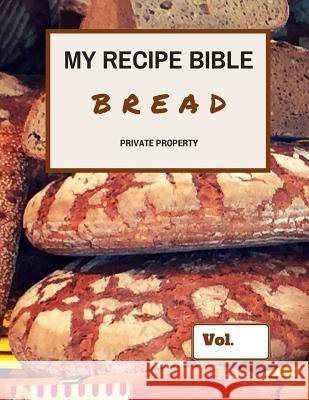 My Recipe Bible - Bread: Private Property Matthias Mueller 9781516821747