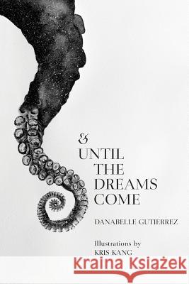 & Until the Dreams Come Danabelle Gutierrez Kris Kang 9781516821761