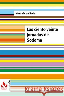 Las ciento veinte jornadas de Sodoma: (low cost). Edición limitada De Sade, Marques 9781516824014